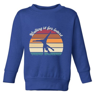 Walking Is For Losers Vintage Gymnastics Cartwheel Gift Toddler Sweatshirt