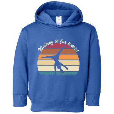 Walking Is For Losers Vintage Gymnastics Cartwheel Gift Toddler Hoodie