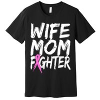 Wife Mom Fighter Breast Cancer Awareness Premium T-Shirt