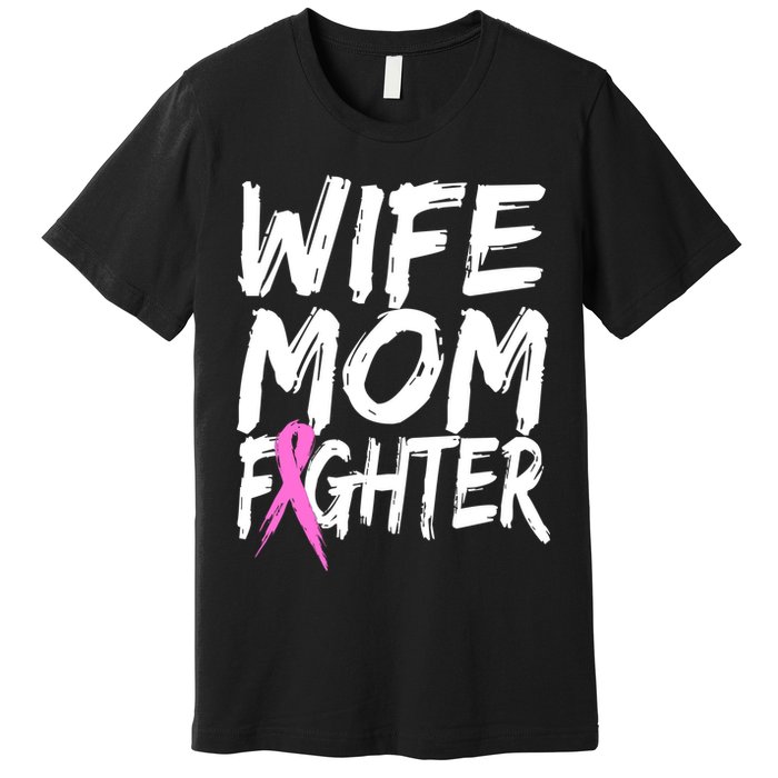 Wife Mom Fighter Breast Cancer Awareness Premium T-Shirt