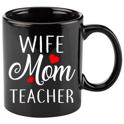 Wife Mom Teacher  11oz C Handle Ceramic Mug