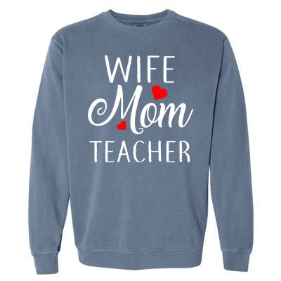 Wife Mom Teacher  Garment-Dyed Sweatshirt