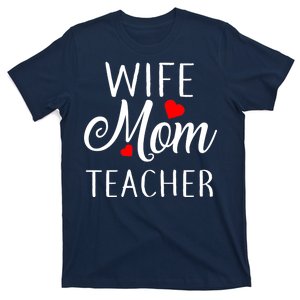 Wife Mom Teacher  T-Shirt