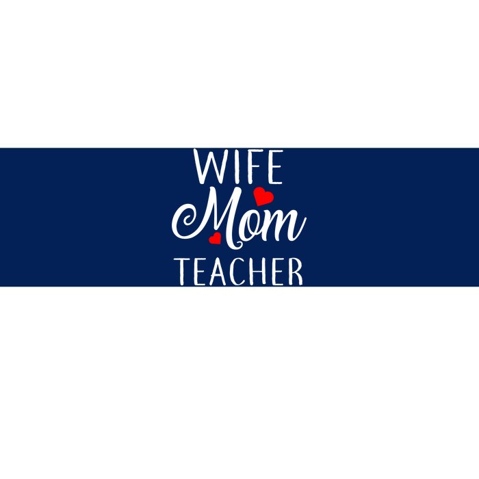 Wife Mom Teacher  Bumper Sticker