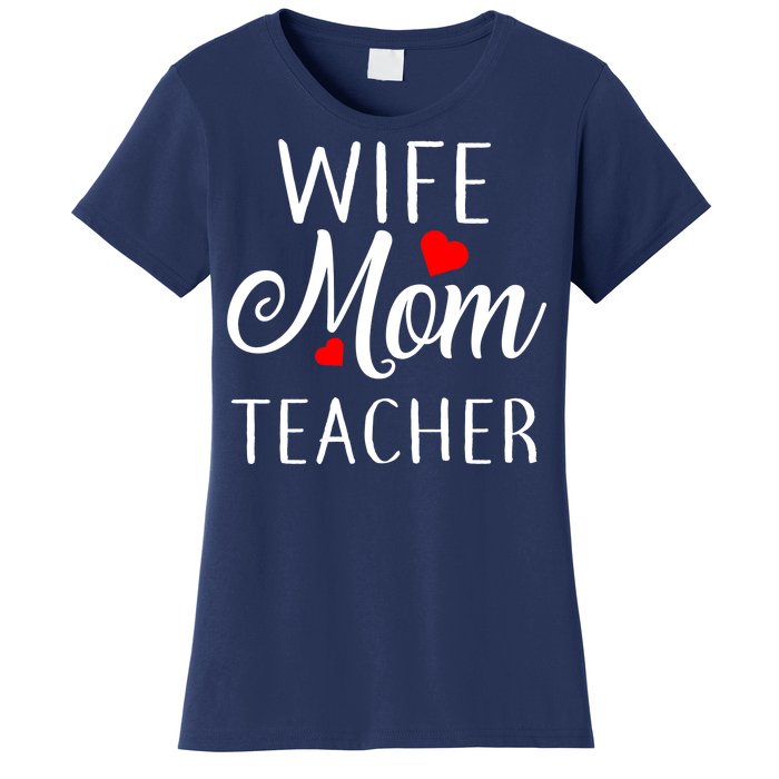 Wife Mom Teacher  Women's T-Shirt