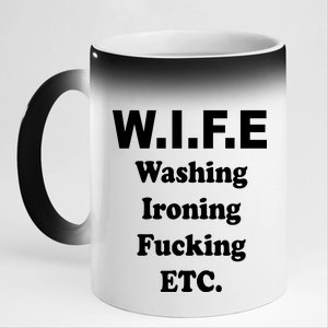 Wife Washing Ironing Fucking .ETC 11oz Black Color Changing Mug