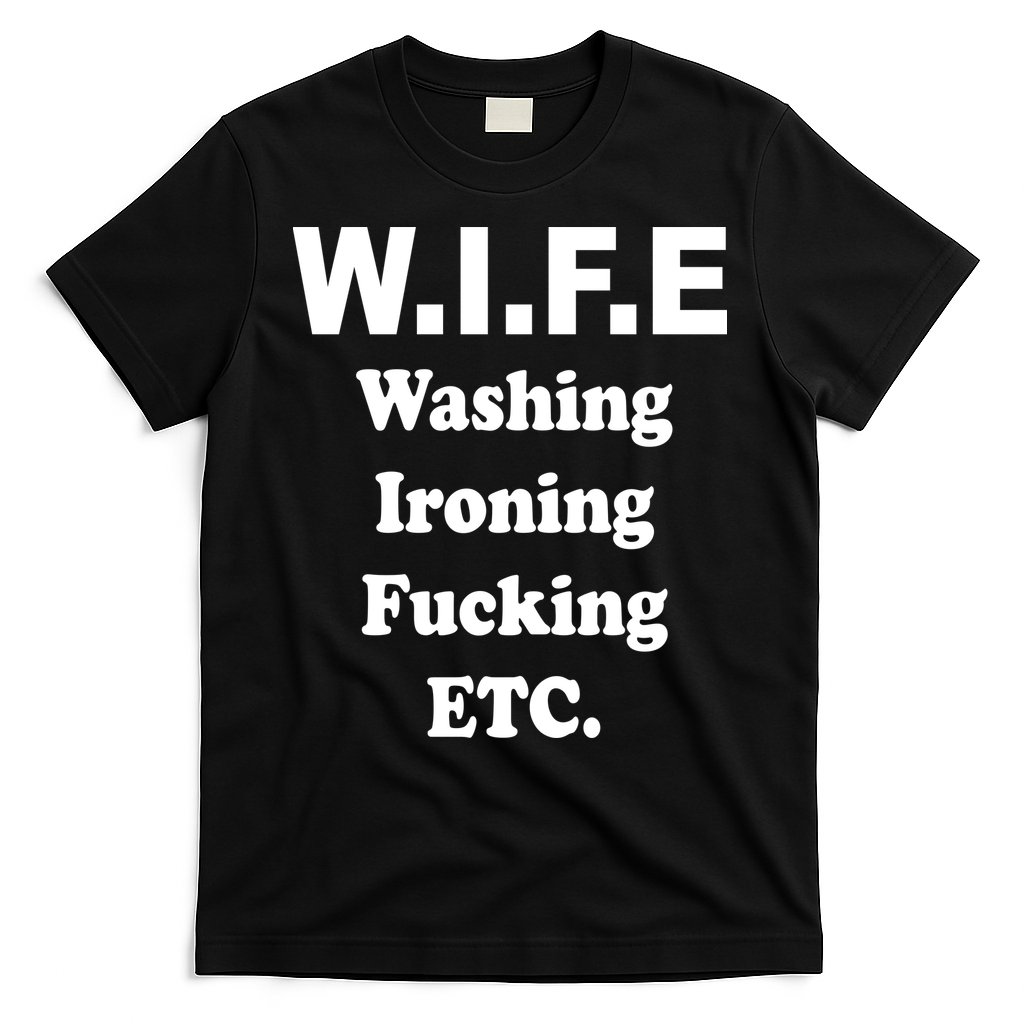 Wife Washing Ironing Fucking .ETC T-Shirt