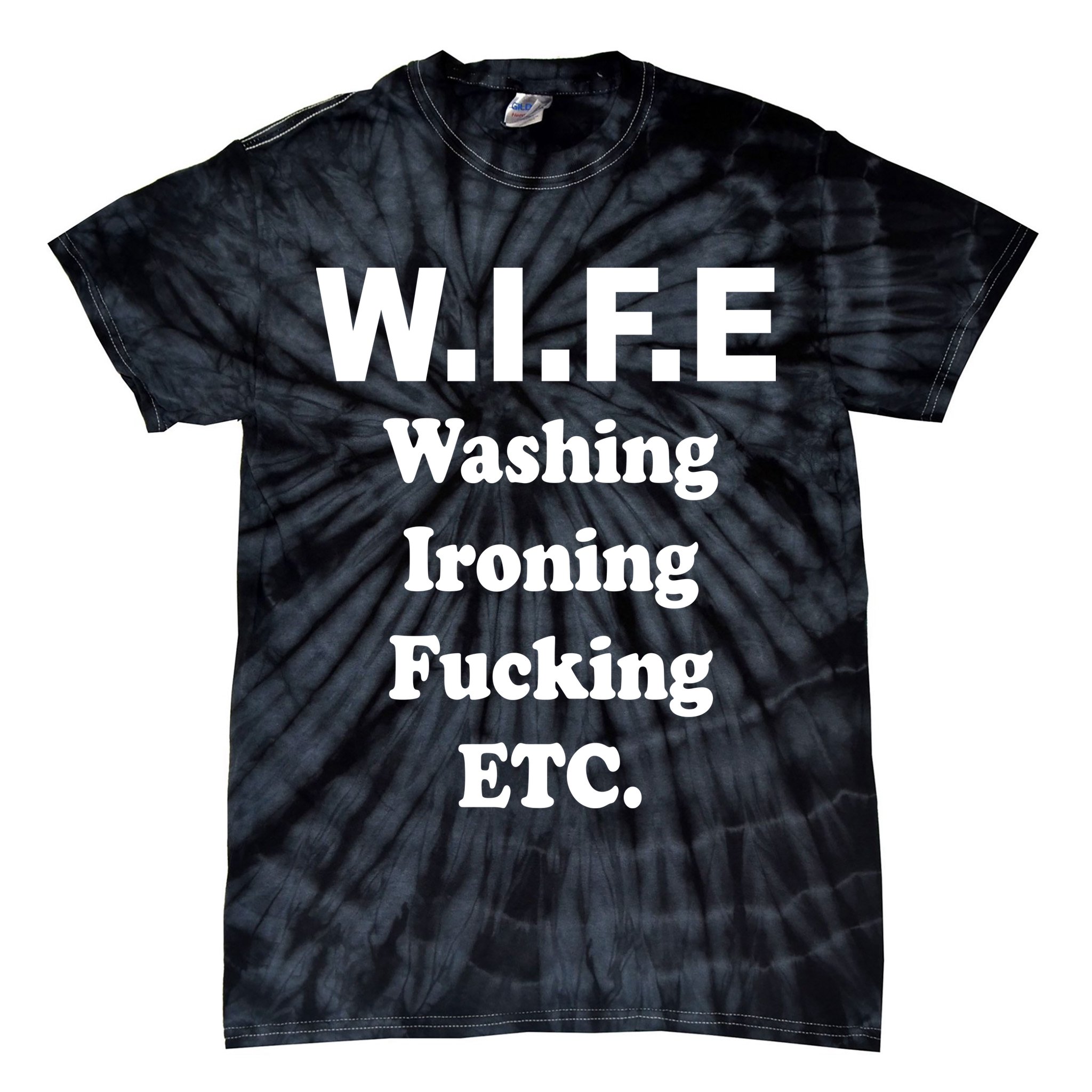 Wife Washing Ironing Fucking .ETC Tie-Dye T-Shirt