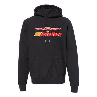 Worstshirts I Got Top Surgery At Autozone Premium Hoodie