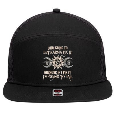 Witch I'm Going To Let Karma Fix It Because If I Fix It 7 Panel Mesh Trucker Snapback Hat