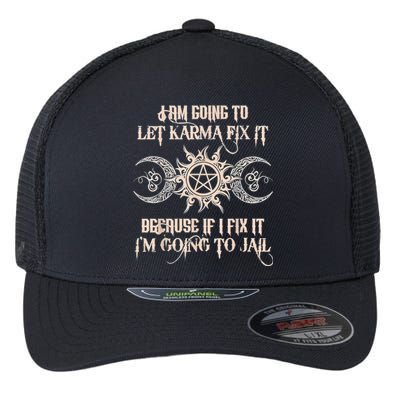 Witch I'm Going To Let Karma Fix It Because If I Fix It Flexfit Unipanel Trucker Cap