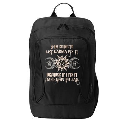 Witch I'm Going To Let Karma Fix It Because If I Fix It City Backpack