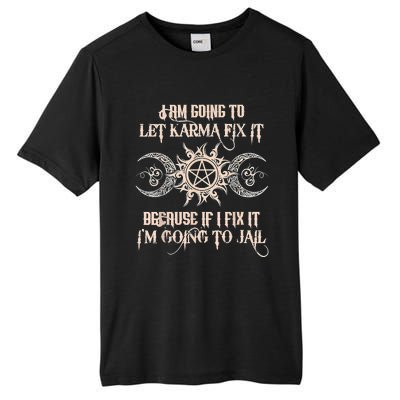 Witch I'm Going To Let Karma Fix It Because If I Fix It Tall Fusion ChromaSoft Performance T-Shirt