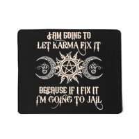 Witch I'm Going To Let Karma Fix It Because If I Fix It Mousepad