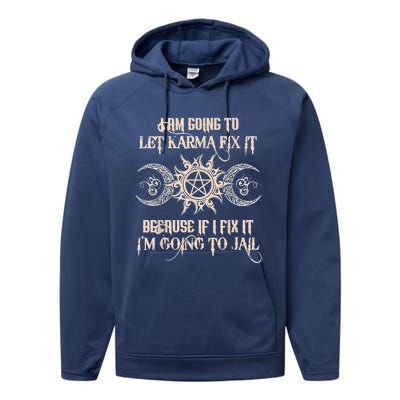 Witch I'm Going To Let Karma Fix It Because If I Fix It Performance Fleece Hoodie