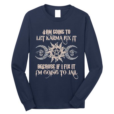 Witch I'm Going To Let Karma Fix It Because If I Fix It Long Sleeve Shirt