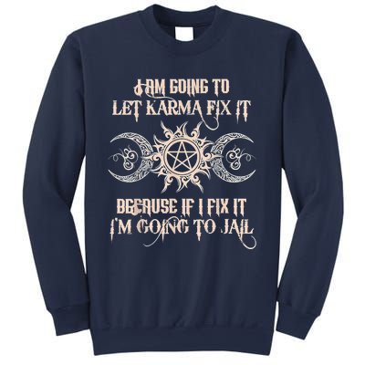 Witch I'm Going To Let Karma Fix It Because If I Fix It Sweatshirt