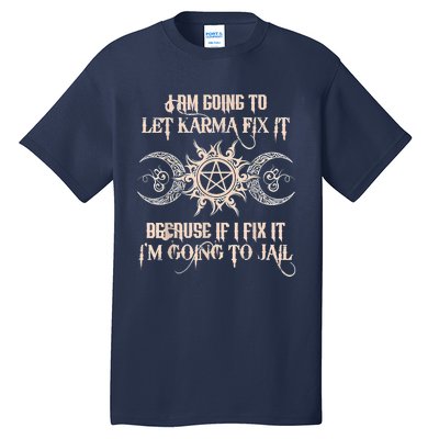 Witch I'm Going To Let Karma Fix It Because If I Fix It Tall T-Shirt