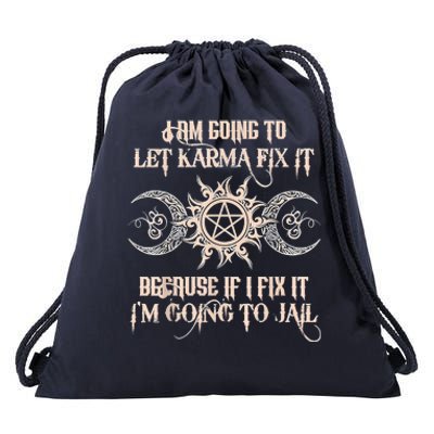 Witch I'm Going To Let Karma Fix It Because If I Fix It Drawstring Bag