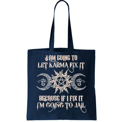 Witch I'm Going To Let Karma Fix It Because If I Fix It Tote Bag