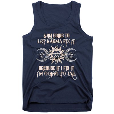 Witch I'm Going To Let Karma Fix It Because If I Fix It Tank Top