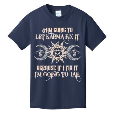 Witch I'm Going To Let Karma Fix It Because If I Fix It Kids T-Shirt