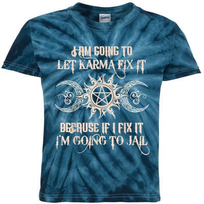 Witch I'm Going To Let Karma Fix It Because If I Fix It Kids Tie-Dye T-Shirt