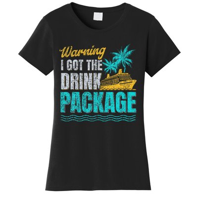 Warning I Got The Drink Package Cruise Lovers Funny Cruise Women's T-Shirt