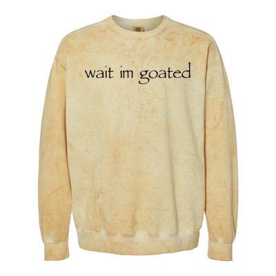 Wait I’m Goated Funny Colorblast Crewneck Sweatshirt