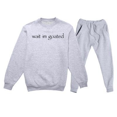 Wait I’m Goated Funny Premium Crewneck Sweatsuit Set