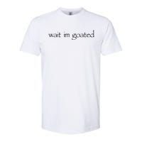 Wait I’m Goated Funny Softstyle CVC T-Shirt