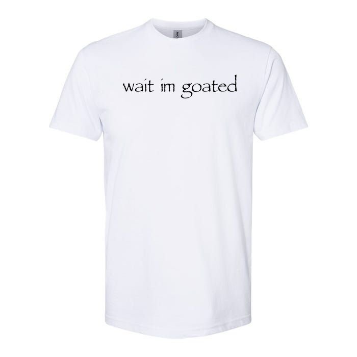 Wait I’m Goated Funny Softstyle CVC T-Shirt