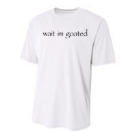 Wait I’m Goated Funny Performance Sprint T-Shirt