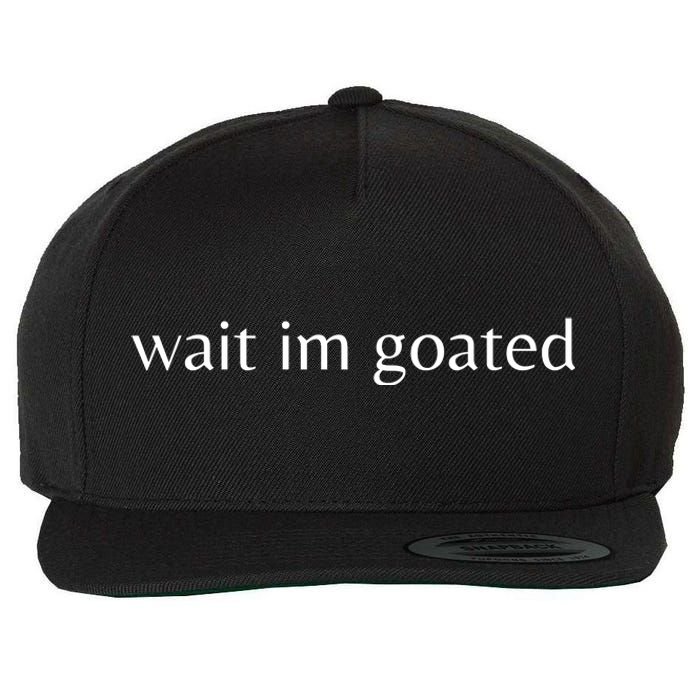 Wait Im Goated Wool Snapback Cap