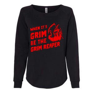 When Its Grim Be The Grim Reaper Womens California Wash Sweatshirt