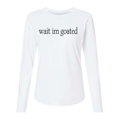 Wait I’m Goated Funny Tee Womens Cotton Relaxed Long Sleeve T-Shirt