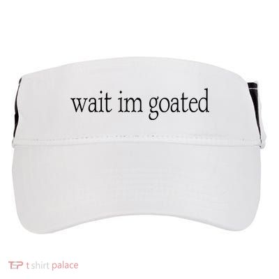 Wait I’m Goated Funny Tee Adult Drive Performance Visor