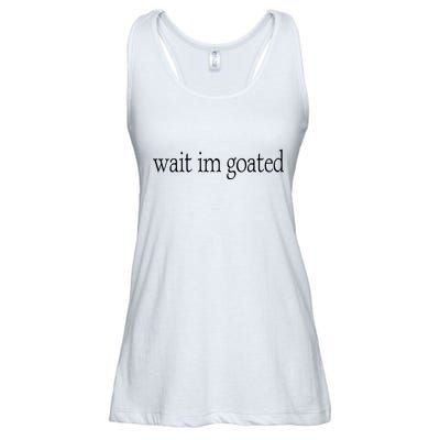 Wait I’m Goated Funny Tee Ladies Essential Flowy Tank