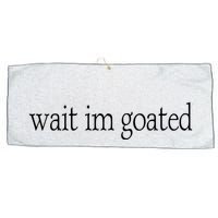 Wait I’m Goated Funny Tee Large Microfiber Waffle Golf Towel