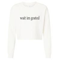 Wait I’m Goated Funny Tee Cropped Pullover Crew