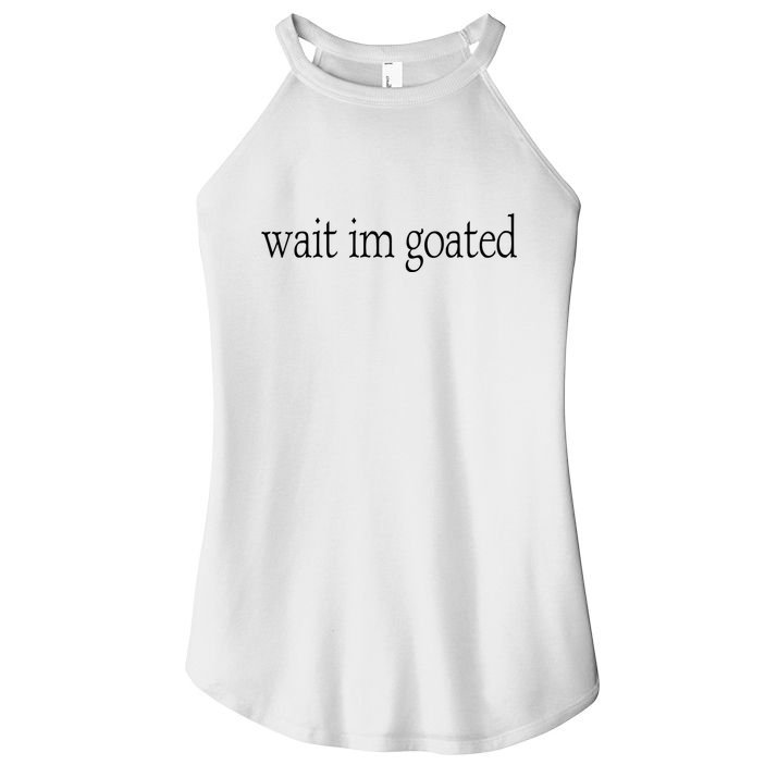 Wait I’m Goated Funny Tee Women's Perfect Tri Rocker Tank
