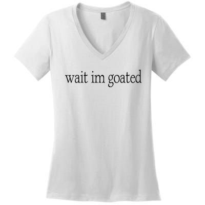 Wait I’m Goated Funny Tee Women's V-Neck T-Shirt