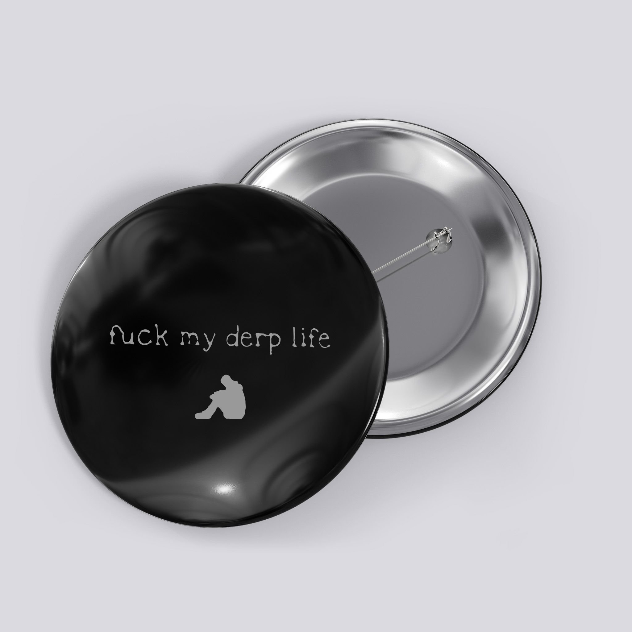 Wait Im Goated Fuck My Derp Life Button