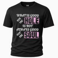 What Is Good For The Hole Is Not Always Good For The Soul Performance Shirt