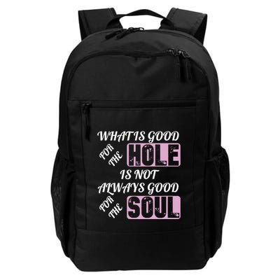 What Is Good For The Hole Is Not Always Good For The Soul Backpack