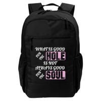What Is Good For The Hole Is Not Always Good For The Soul Backpack
