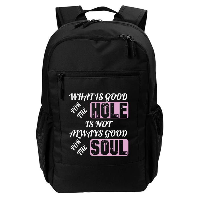 What Is Good For The Hole Is Not Always Good For The Soul Backpack