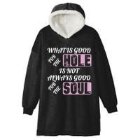 What Is Good For The Hole Is Not Always Good For The Soul Hooded Wearable Blanket