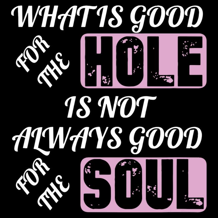 What Is Good For The Hole Is Not Always Good For The Soul Flatbill Hat
