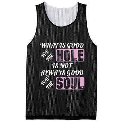 What Is Good For The Hole Is Not Always Good For The Soul Mesh Reversible Basketball Jersey Tank